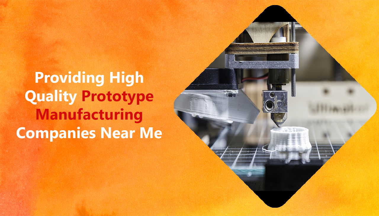 prototype manufacturing companies near me